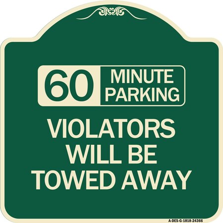 Signmission 60 Minute Parking Violators Will Towed Away Heavy-Gauge Aluminum Sign, 18" x 18", G-1818-24366 A-DES-G-1818-24366